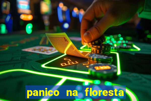 panico na floresta 4 filme completo dublado mega filmes